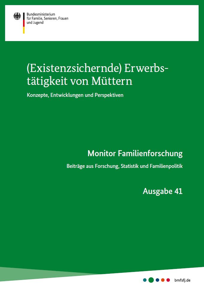 Monitor Familienforschung Nr. 41 - (Existenzsichernde) Erwerbstätigkeit von Müttern