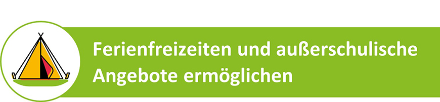 Kapitelüberschrift "Ferienfreizeiten und außerschulische Angebote ermöglichen"