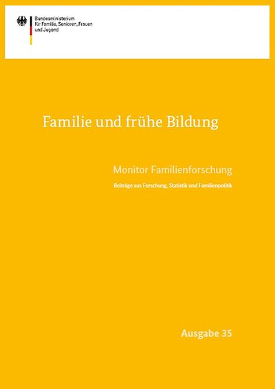 Familie und frühe Bildung - Monitor Familienforschung Ausgabe 35