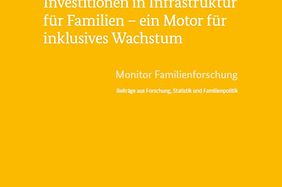 Investitionen in Infrastruktur für Familien - ein Motor für inklusives Wachstum - Monitor Familienforschung, Ausgabe 36