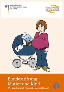 Cover des Flyers "Bundesstiftung Mutter und Kind - Wie beantrage ich finanzielle Unterstützung?"