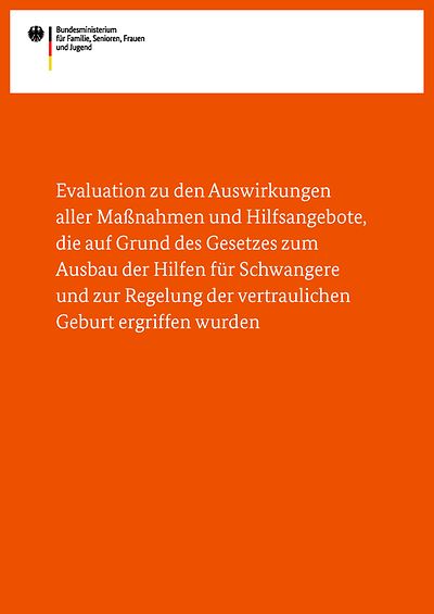 Cover der Broschüre "Evaluation zu den Auswirkungen aller Hilfsangebote zur vertraulichen Geburt"