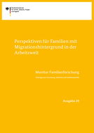 Perspektiven für Familien mit Migrationshintergrund in der Arbeitswelt, Beiträge aus Forschung, Statistik und Familienpolitik