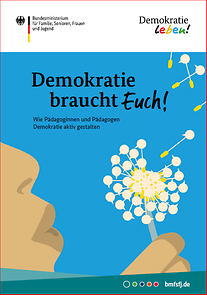 Titelseite: Demokratie braucht Euch! Wie Pädagoginnen und Pädagogen Demokratie aktiv gestalten