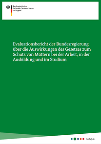 Titelseite: Evaluationsbericht der Bundesregierung über die Auswirkungen des Gesetzes zum Schutz von Müttern...