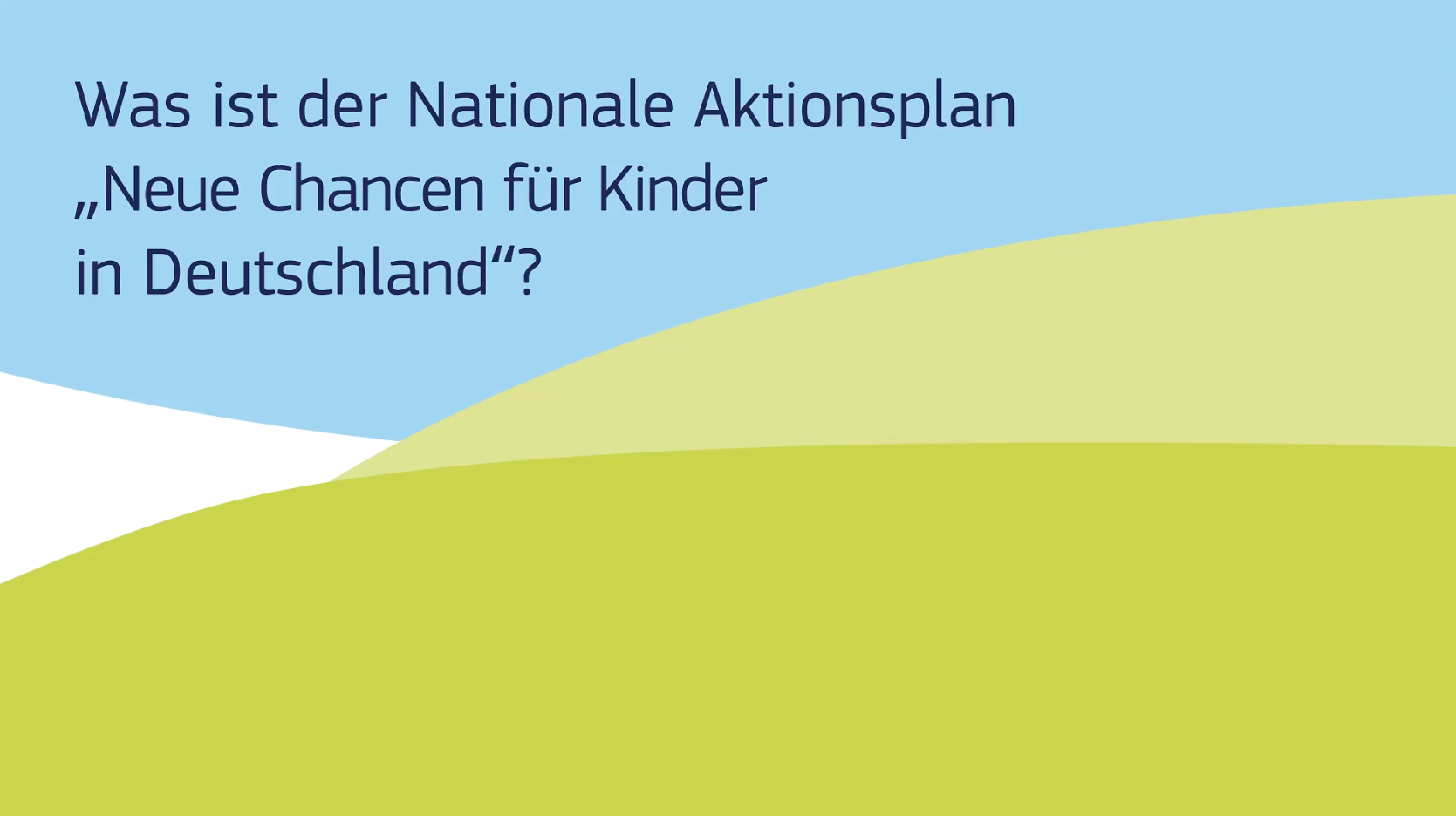 Der Nationale Aktionsplan "Neue Chancen für Kinder in Deutschland"