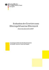 Evaluation des Gesetzes zum Elterngeld und zur Elternzeit - Zwischenbericht 2007