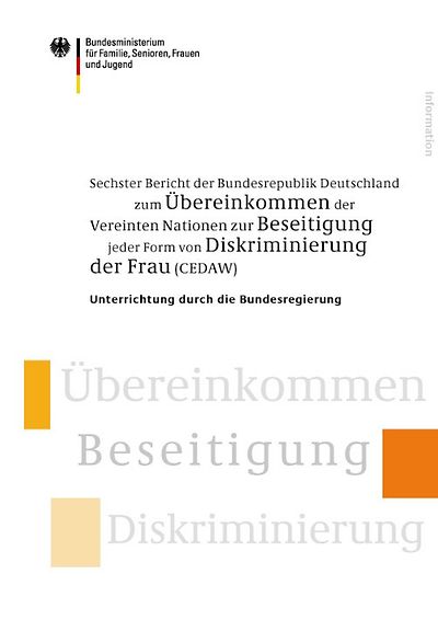 Sechster Bericht der BRD zum Übereinkommen der Vereinten Nationen zur Beseitigung jeder Form von Diskriminierung der Frau (CEDAW