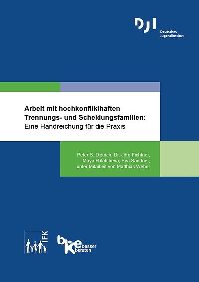 Arbeit mit hochkonflikthaften Trennungs- und Scheidungsfamilien: Eine Handreichung für die Praxis