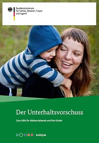 Cover der Broschüre "Der Unterhaltsvorschuss - Eine Hilfe für Alleinerziehende und ihre Kinder"