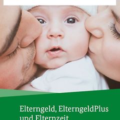 Cover der Broschüre "Elterngeld, ElterngeldPlus und Elternzeit" 