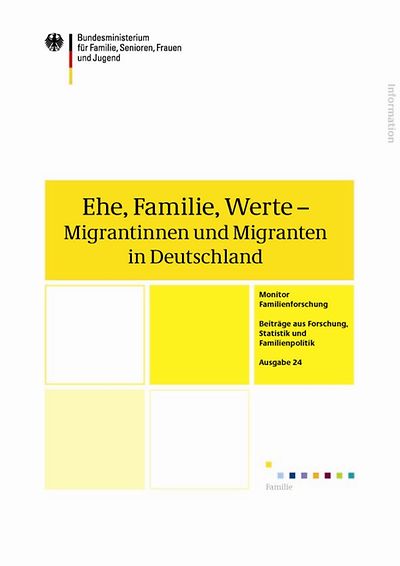 Titel der Dokumentation Ehe, Familie, Werte - Migrantinnen und migranten in Deutschland