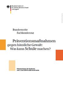 Titel der Broschüre Tagungsdokumentation "Präventionsmaßnahmen gegen häusliche Gewalt: Was kann Schule machen?"