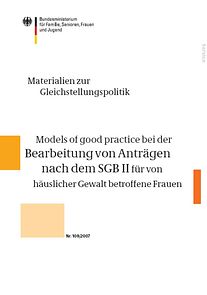 Models of good practice bei der Bearbeitung von Anträgen nach dem SGB II für von häuslicher Gewalt betroffene Frauen